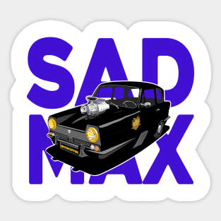 SAD MAX Sticker